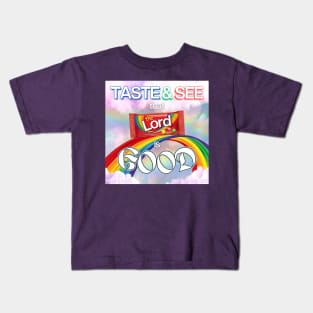 See the rainbow, Taste the rainbow, That the LORD is Good Kids T-Shirt